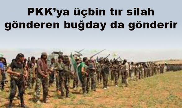 PKK'ya 3 bin TIR silah gönderen, buğday da gönderir!