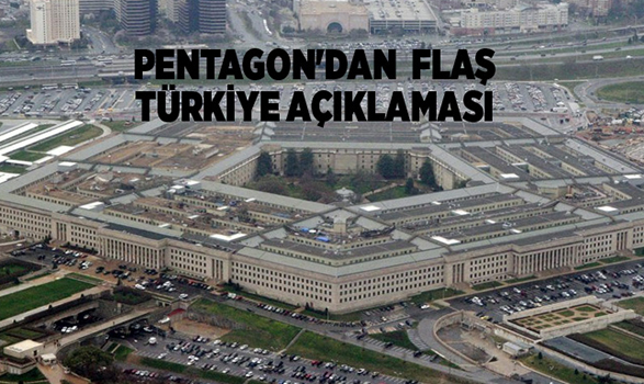 Pentagon'dan flaş Türkiye açıklaması