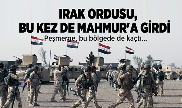 Irak Ordusu, Bu Kez de Mahmur'a Girdi, Peşmerge, bu bölgede de kaçtı...