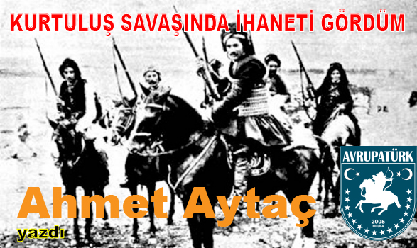 KURTULUŞ SAVAŞINDA İHANETİ GÖRDÜM