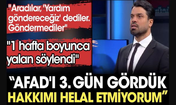 Gökhan Zan: AFAD'ı 3. gün gördük. Hakkımı helal etmiyorum