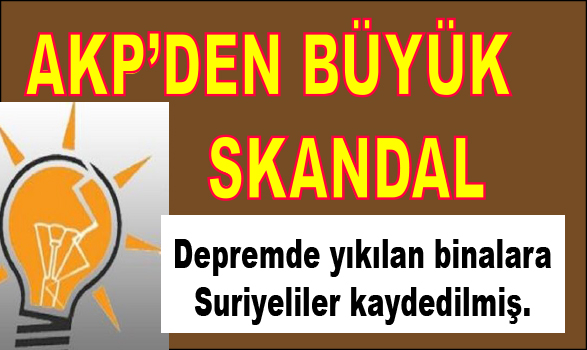 Depremde yıkılan binalara Suriyeliler seçmen olarak kaydedilmiş.